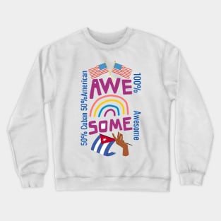 50% cuban 50% American 100% Awesome Crewneck Sweatshirt